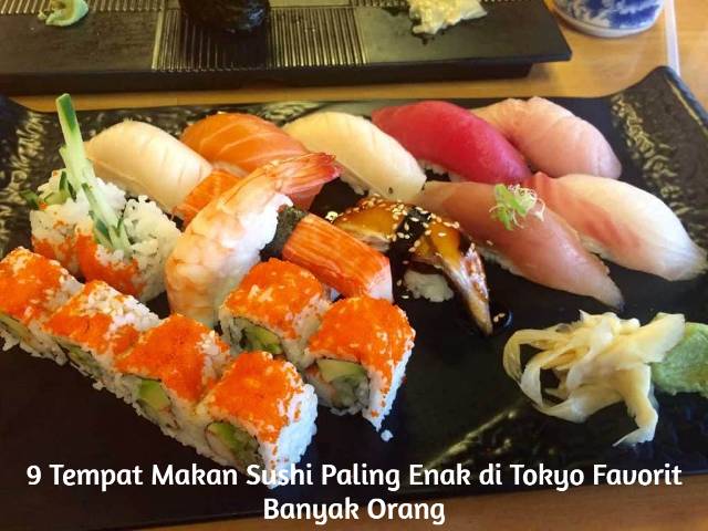 9 Tempat Makan Sushi Paling Enak di Tokyo Favorit Banyak Orang