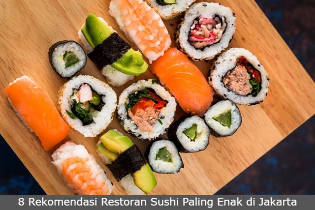 8 Rekomendasi Restoran Sushi Paling Enak di Jakarta