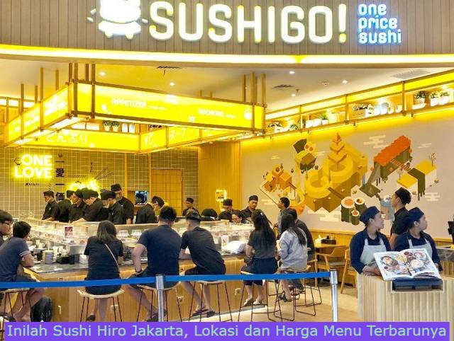Inilah Sushi Hiro Jakarta, Lokasi dan Harga Menu Terbarunya