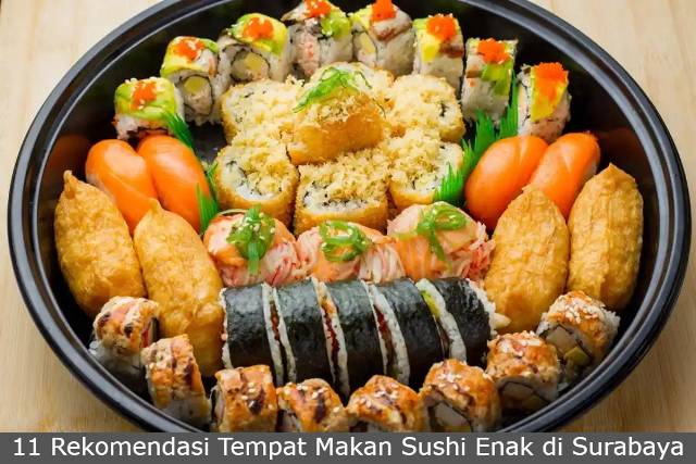 11 Rekomendasi Tempat Makan Sushi Enak di Surabaya